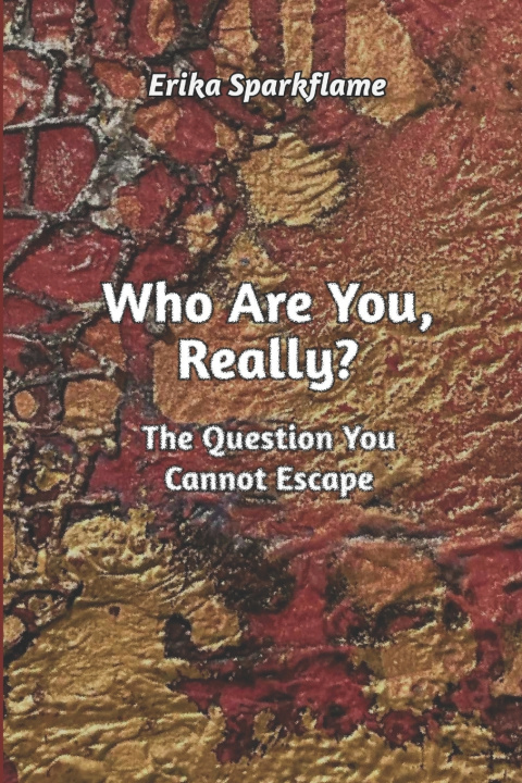 Knjiga WHO ARE YOU, REALLY? Erika Sparkflame