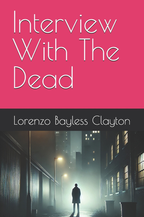 Kniha Interview With The Dead Lorenzo Bayless Clayton