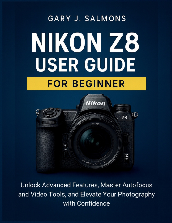 Knjiga Nikon Z8 User Guide for Beginner Gary J. Salmons