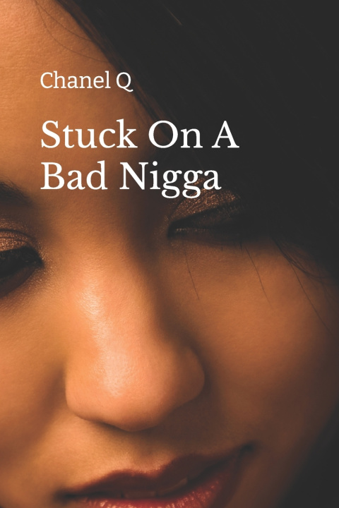 Knjiga Stuck On A Bad Nigga Chanel Q