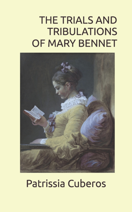 Kniha THE TRIALS AND TRIBULATIONS OF MARY BENNET Patrissia Cuberos