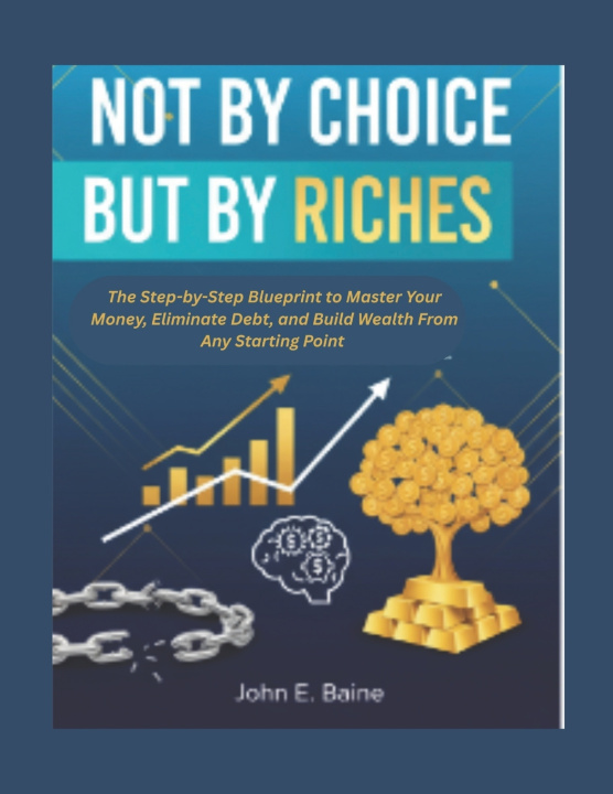 Knjiga NOT BY CHOICE BUT BY RICHES John E. Baine