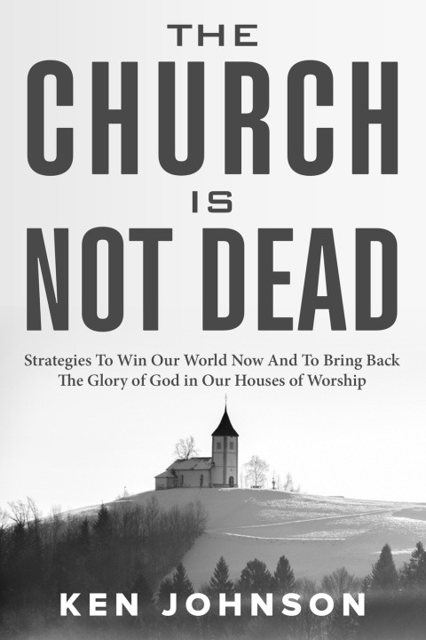 Kniha The Church is Not Dead Ken Johnson