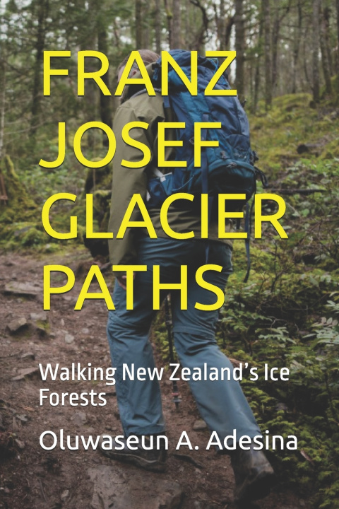 Kniha FRANZ JOSEF GLACIER PATHS Oluwaseun A. Adesina