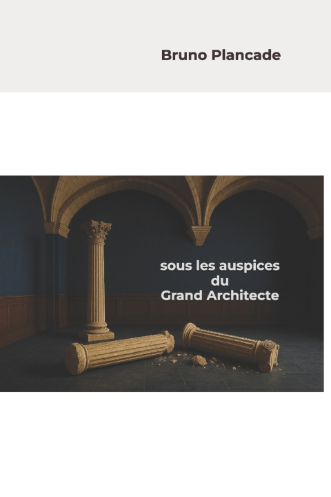 Kniha Sous les auspices du Grand Architecte de l'Univers Bruno Plancade