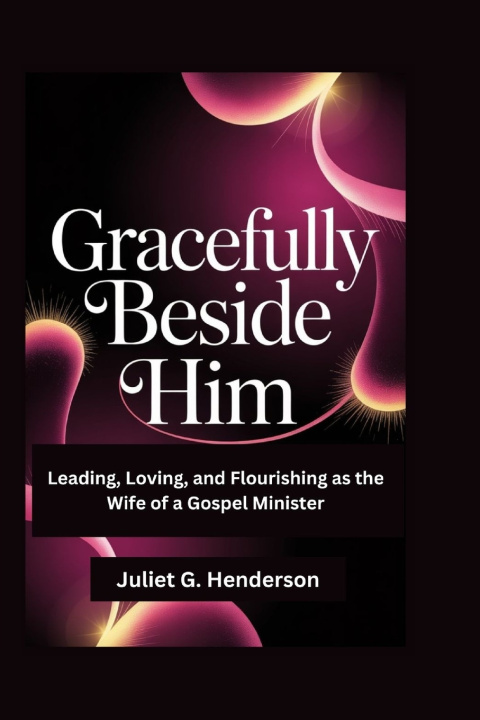 Kniha Gracefully Beside Him Juliet G. Henderson