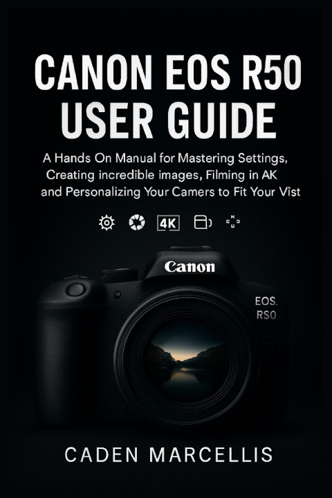 Knjiga CANON EOS R50 USER GUIDE Caden Marcellis