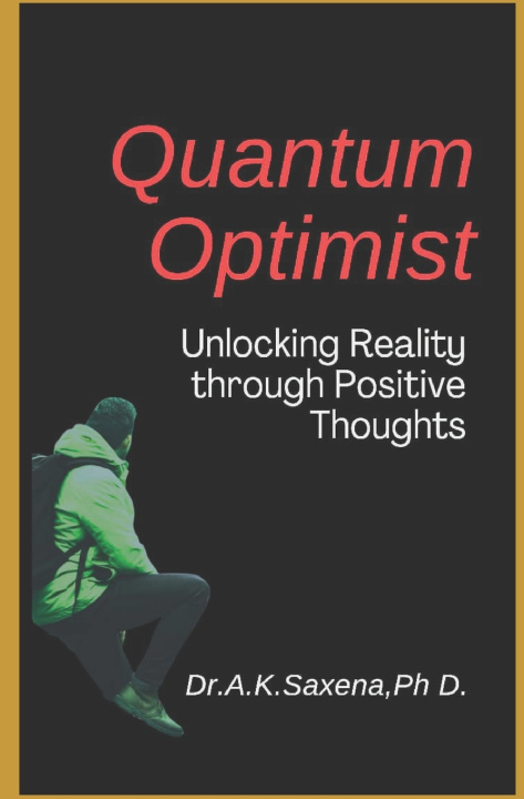 Knjiga The Quantum Optimist Awdhesh Kumar Saxena Ph.D.