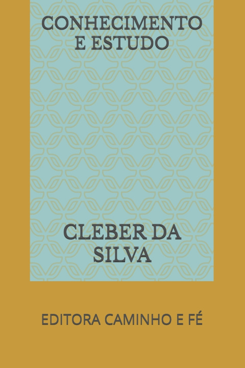 Knjiga CONHECIMENTO E ESTUDO CLEBER JUNIOR FERREIRA DA SILVA