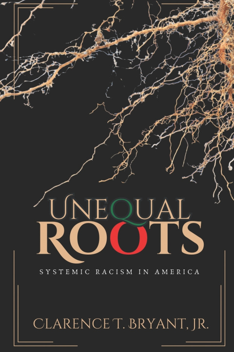 Boek Unequal Roots Clarence T Bryant Jr.