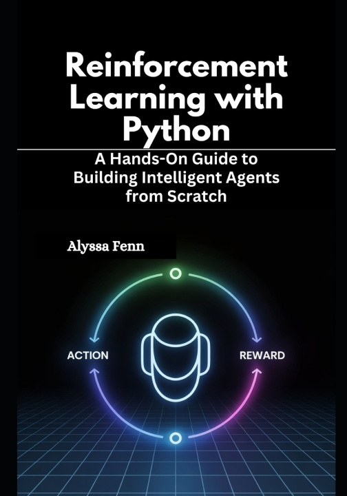 Knjiga Reinforcement Learning with Python Alyssa Fenn