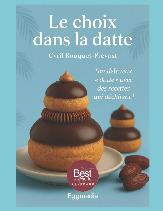 Книга LE CHOIX DANS LA DATTE Cyril ROUQUET-PREVOST