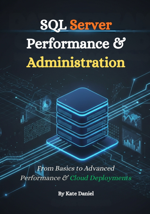 Knjiga SQL Server Performance & Administration Kate Daniel