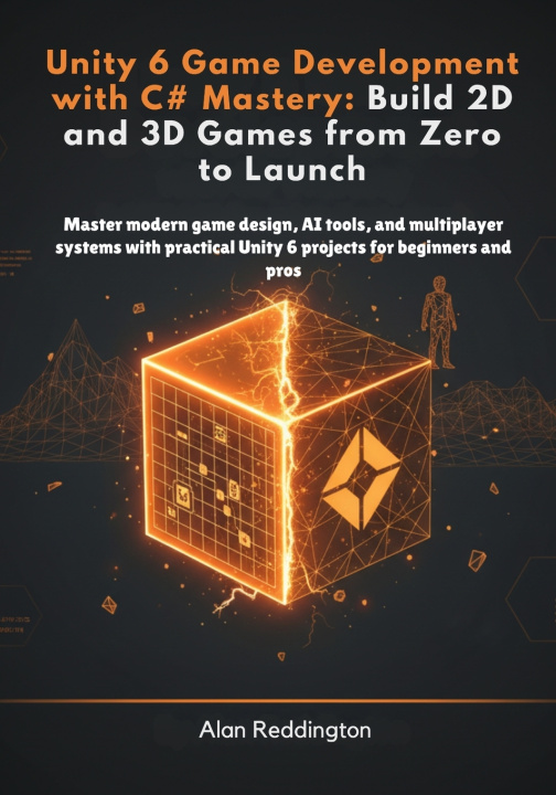 Kniha Unity 6 Game Development with C# Mastery Alan Reddington
