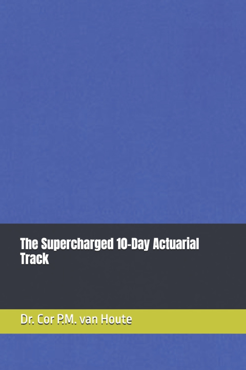Knjiga The Supercharged 10-Day Actuarial Track Cor P.M. van Houte