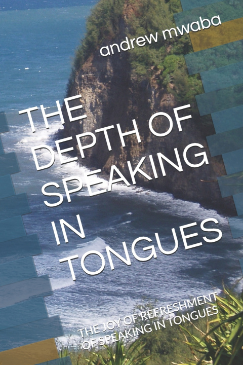 Kniha THE DEPTH OF SPEAKING IN TONGUES andrew mwaba