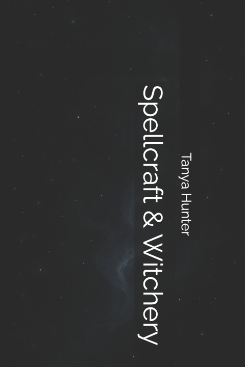 Kniha Spellcraft & Witchery Tanya Hunter