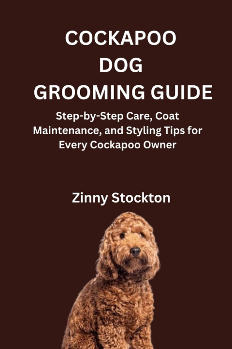 Kniha COCKAPOO DOG GROOMING GUIDE Zinny Stockton