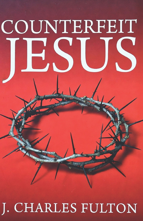 Kniha Counterfeit Jesus J. Charles Fulton