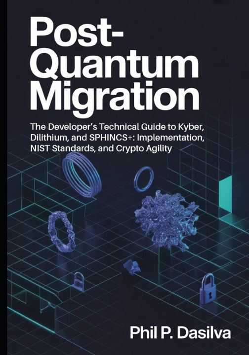 Knjiga POST-QUANTUM MIGRATION Phil P. Dasilva