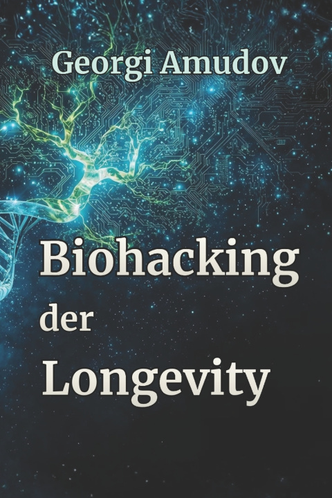 Kniha Biohacking der Longevity Georgi Amudov