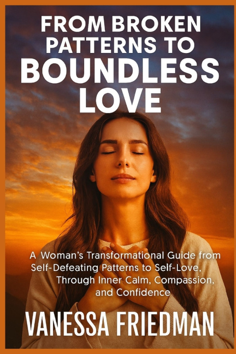 Kniha FROM BROKEN PATTERNS TO BOUNDLESS LOVE Vanessa Friedman