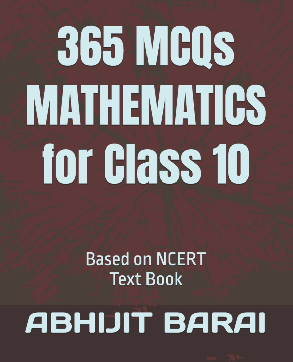 Knjiga 365 MCQs MATHEMATICS for Class 10 ABHIJIT BARAI