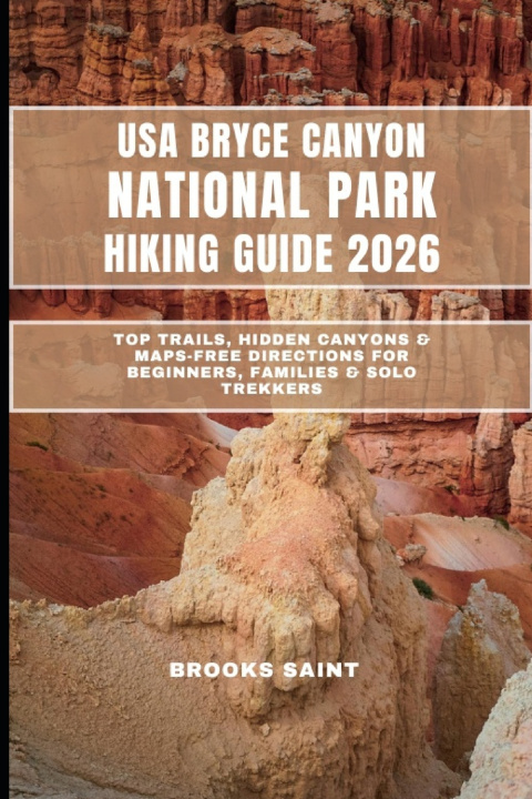 Kniha USA BRYCE CANYON NATIONAL PARK HIKING GUIDE 2026 BROOKS SAINT