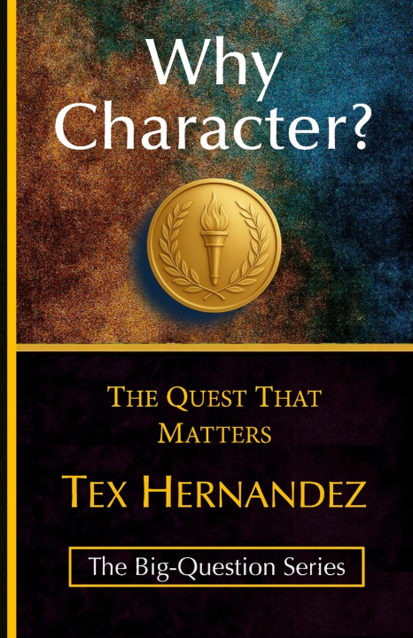 Kniha Why Character? Vicente (Tex) Hernandez