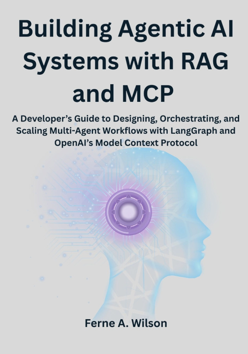 Livre Building Agentic AI Systems with RAG and MCP Ferne A. Wilson