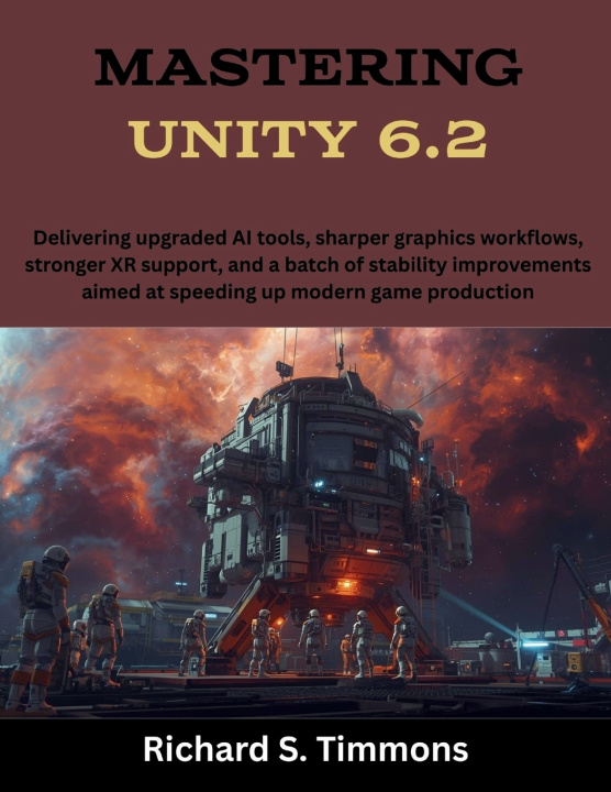 Kniha Mastering Unity 6.2 Richard S. Timmons