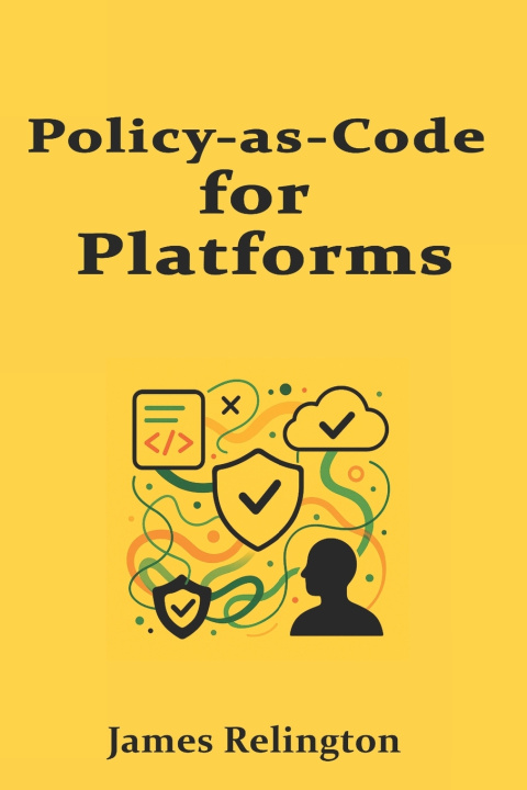 Knjiga Policy-as-Code for Platforms James Relington