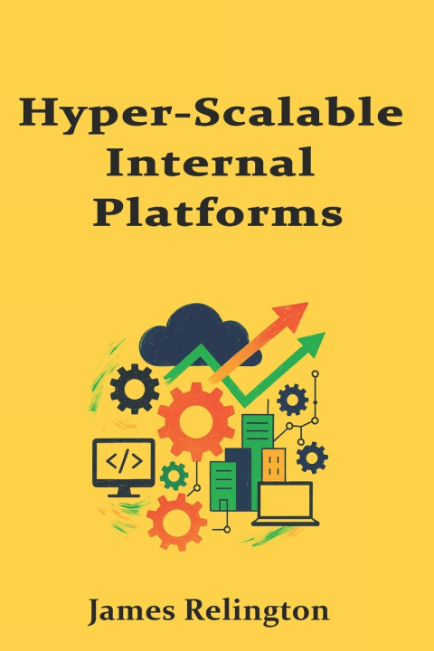 Knjiga Hyper-Scalable Internal Platforms James Relington