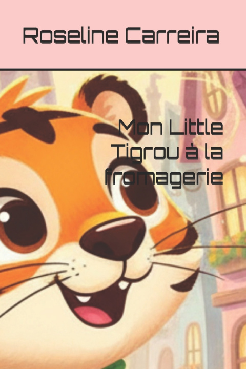 Boek Mon Little Tigrou à la fromagerie Roseline Carreira