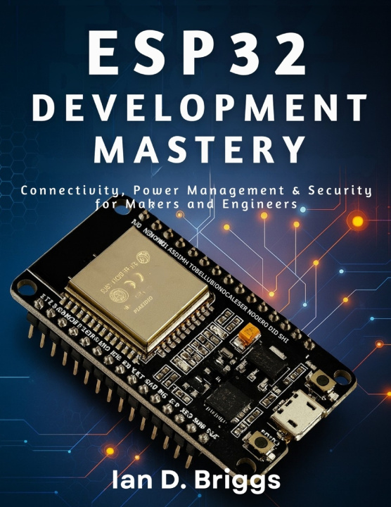 Knjiga ESP32 Development Mastery Ian D. Briggs