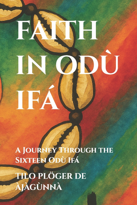 Knjiga FAITH IN ODÙ IFÁ TILO PLÖGER DE ÀJÀGÙNNÀ