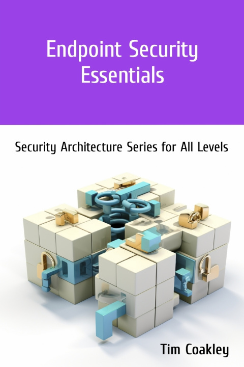 Knjiga Endpoint Security Essentials Tim Coakley