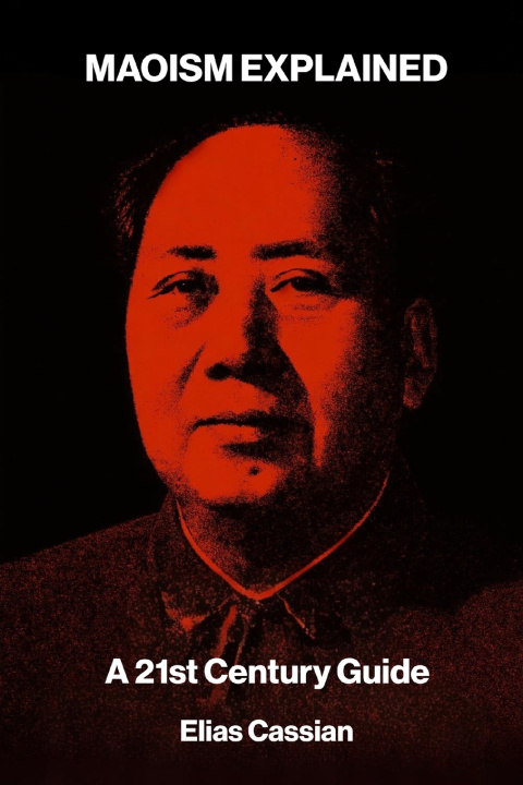 Kniha Maoism Explained Elias Cassian