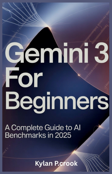 Kniha Gemini 3 for Beginners Kylan P.crook