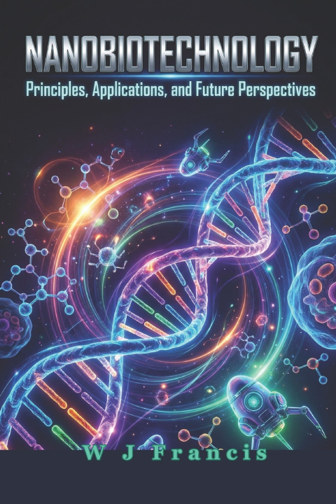 Kniha Nanobiotechnology W J Francis