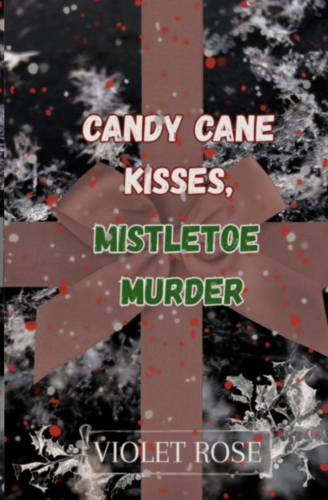 Kniha Candy Cane Kisses, Mistletoe Death. Violet Rose