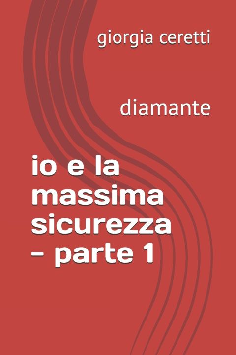 Kniha io e la massima sicurezza - parte 1 giorgia ceretti JoeRai