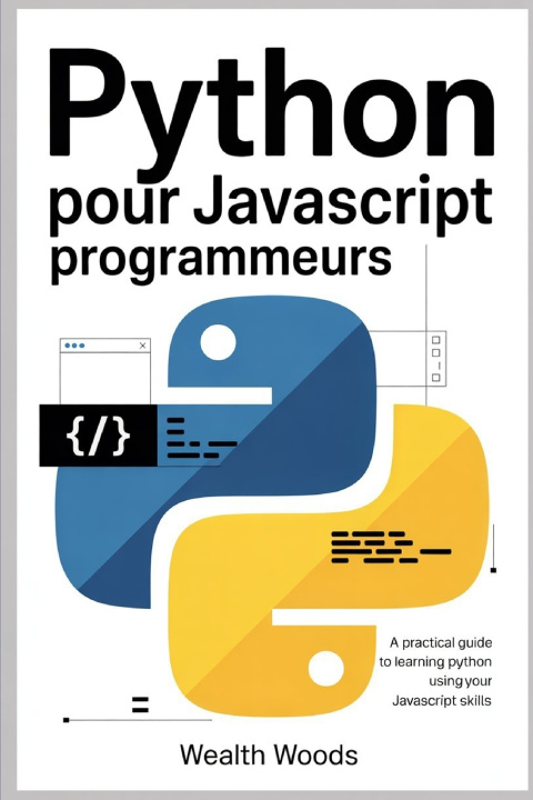 Kniha Python pour JavaScript Programmeurs Wealth Woods