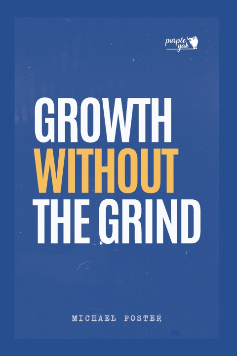 Kniha Growth Without The Grind Michael Anthony Foster