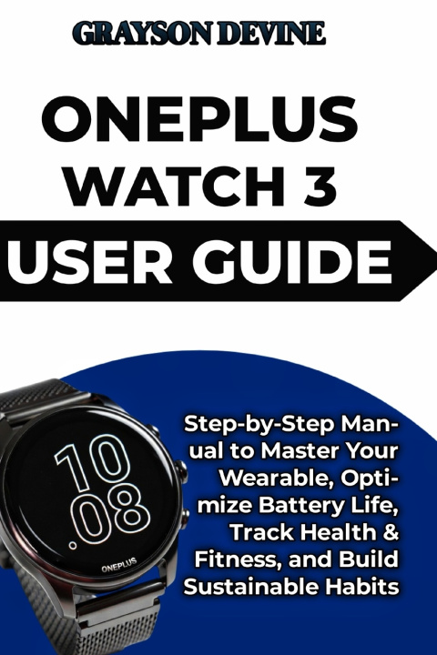 Kniha ONEPLUS WATCH 3 USER GUIDE GRAYSON DEVINE