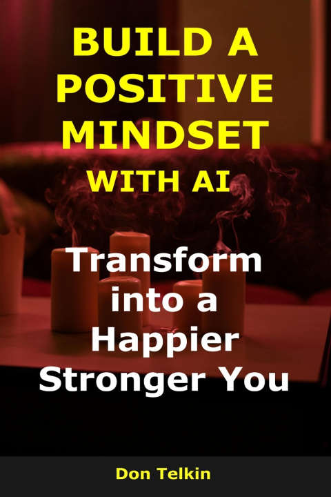 Kniha Build a Positive Mindset with AI Don Telkin