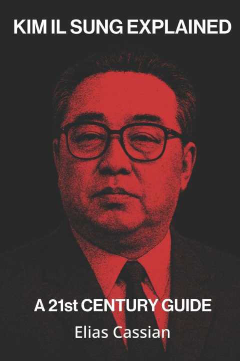 Kniha Kim Il Sung Explained Elias Cassian