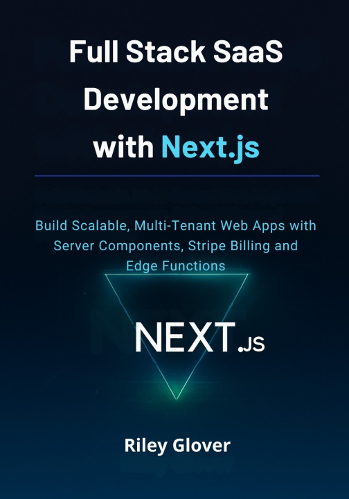 Kniha Full Stack SaaS Development with Next.js Riley Glover