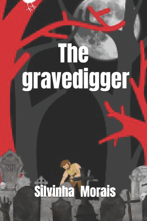 Kniha The gravedigger. Silvinha Morais