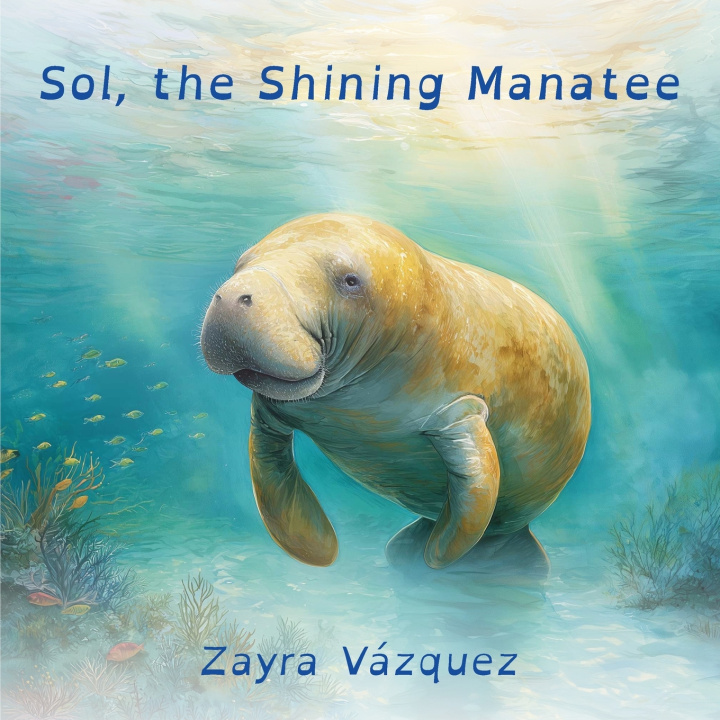 Kniha Sol, the Shining Manatee Zayra Mercedes Vazquez Velez